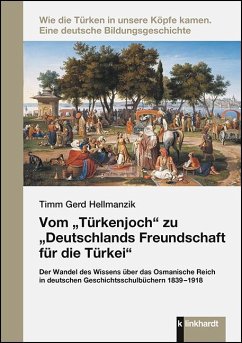 Vom ¿Türkenjoch¿ zu ¿Deutschlands Freundschaft für die Türkei¿ - Hellmanzik, Timm Gerd