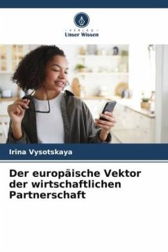 Der europäische Vektor der wirtschaftlichen Partnerschaft - Vysotskaya, Irina