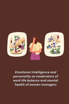 Emotional intelligence and personality as moderators of work life balance and mental health of women managers - Ghausia Taj, Begum