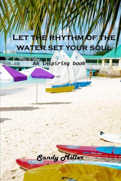 Let the rhythm of the water set your soul free - Sandy Miller