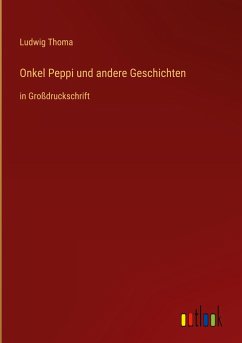 Onkel Peppi und andere Geschichten - Thoma, Ludwig