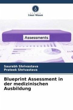 Blueprint Assessment in der medizinischen Ausbildung - Shrivastava, Saurabh;Shrivastava, Prateek