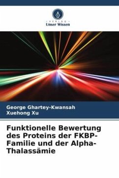 Funktionelle Bewertung des Proteins der FKBP-Familie und der Alpha-Thalassämie - Ghartey-Kwansah, George;Xu, Xuehong