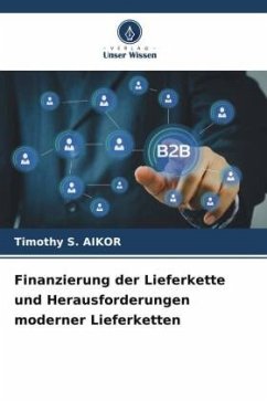 Finanzierung der Lieferkette und Herausforderungen moderner Lieferketten - AIKOR, Timothy S.