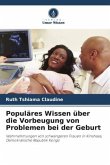 Populäres Wissen über die Vorbeugung von Problemen bei der Geburt