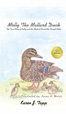 Molly the Mallard Duck: The True Story of Kathy and the Mallard Duck She Named Molly