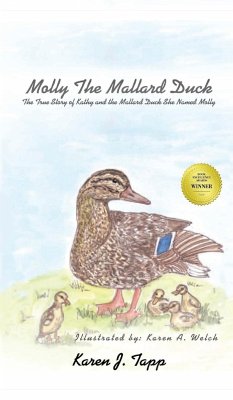 Molly the Mallard Duck: The True Story of Kathy and the Mallard Duck She Named Molly - Tapp, Karen J.