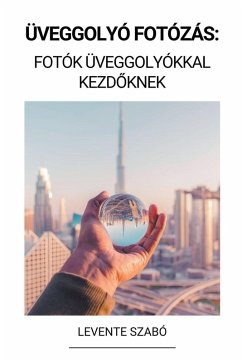 Cover Üveggolyó Fotózás: Fotók Üveggolyókkal Kezdőknek