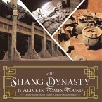 The Shang Dynasty is Alive in Tombs Found   Chinese Ancient History Grade 5   Children's Ancient History