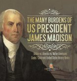 The Many Burdens of US President James Madison   Britain vs. America vs. Native Americans   Grade 7 Children's United States History Books