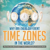 Why Are There Different Time Zones in the World?   The Time Zone Book Grade 5   Children's Geography & Cultures Books