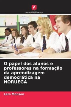 O papel dos alunos e professores na formação da aprendizagem democrática na NORUEGA - Monsen, Lars