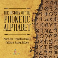 The History of the Phonetic Alphabet   Phoenician Civilization Grade 5   Children's Ancient History - Baby