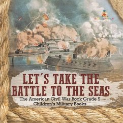 Let's Take the Battle to the Seas   The American Civil War Book Grade 5   Children's Military Books - Baby
