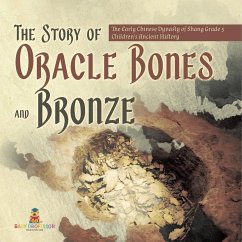 The Story of Oracle Bones and Bronze   The Early Chinese Dynasty of Shang Grade 5   Children's Ancient History - Baby