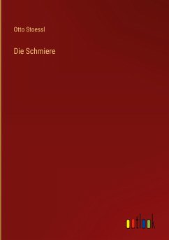 Die Schmiere - Stoessl, Otto