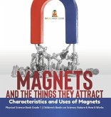 Magnets and the Things They Attract Magnets and the Things They Attract