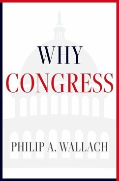 Why Congress - Wallach, Philip A. (Senior Fellow, Senior Fellow, American Enterpris
