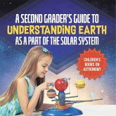 A Second Grader's Guide to Understanding Earth as a Part of the Solar System   Children's Books on Astronomy