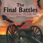 The Final Battles   The End of the US Civil War   History Grade 7   Children's United States History Books