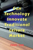 Can Technology Innovate Traditional Leisure Market