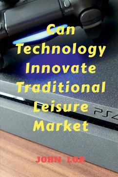 Can Technology Innovate Traditional Leisure Market - Lok, John