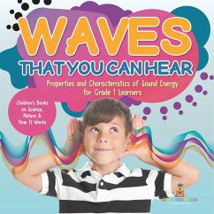 Waves That You Can Hear   Properties and Characteristics of Sound Energy for Grade 1 Learners   Children's Books on Science, Nature & How It Works - Baby