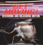 Get Moving! Describing and Measuring Motion   Physics for Grade 2   Children's Physics Books