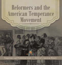 Reformers and the American Temperance Movement   Temperance and Prohibition Grade 5   Children's American History - Baby