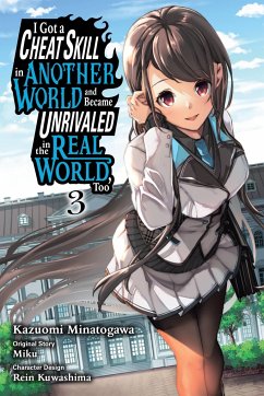 I Got a Cheat Skill in Another World and Became Unrivaled in the Real World, Too, Vol. 3 (Manga) - Miku