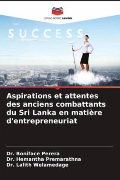 Aspirations et attentes des anciens combattants du Sri Lanka en matière d'entrepreneuriat - Perera, Dr. Boniface;Premarathna, Dr. Hemantha;Welamedage, Dr. Lalith