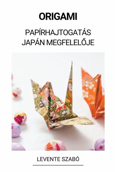 Origami (Papírhajtogatás Japán Megfelelője)