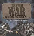 US Joins the War   President Wilson's Role in World War 1   Grade 7 Children's United States History Books