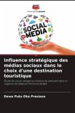 Influence stratégique des médias sociaux dans le choix d'une destination touristique