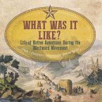What Was It Like? Life of Native Americans During the Westward Movement   Grade 7 Children's United States History Books