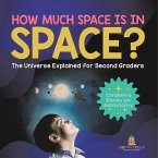 How Much Space Is In Space? The Universe Explained for Second Graders   Children's Books on Astronomy