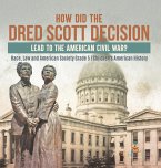 How Did the Dred Scott Decision Lead to the American Civil War?   Race, Law and American Society Grade 5   Children's American History