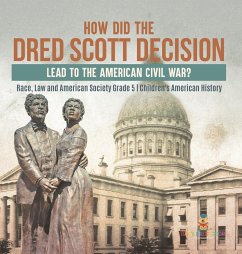 How Did the Dred Scott Decision Lead to the American Civil War?   Race, Law and American Society Grade 5   Children's American History - Baby