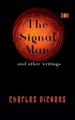 The Signal Man and other writings - Dickens, Charles