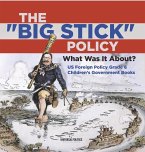 The &quote;Big Stick&quote; Policy