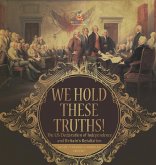 We Hold These Truths!   The US Declaration of Independence and Britain's Retaliation   Grade 7 Children's American History
