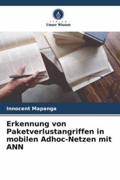 Erkennung von Paketverlustangriffen in mobilen Adhoc-Netzen mit ANN - Mapanga, Innocent