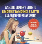 A Second Grader's Guide to Understanding Earth as a Part of the Solar System   Children's Books on Astronomy