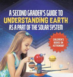 A Second Grader's Guide to Understanding Earth as a Part of the Solar System   Children's Books on Astronomy - Baby