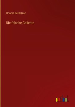 Die falsche Geliebte - Balzac, Honoré de