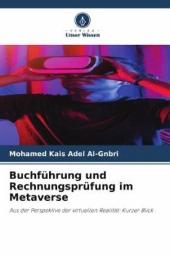 Buchführung und Rechnungsprüfung im Metaverse - Adel Al-Gnbri, Mohamed Kais