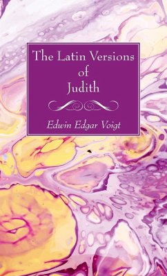 The Latin Versions of Judith - Voigt, Edwin Edgar