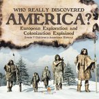 Who Really Discovered America?   European Exploration and Colonization Explained   Grade 7 Children's American History