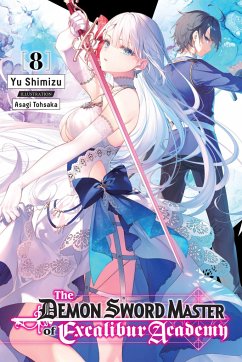 The Demon Sword Master of Excalibur Academy, Vol. 8 (Light Novel) - Shimizu, Yuu