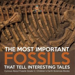 The Most Important Fossils That Tell Interesting Tales   Curious About Fossils Grade 5   Children's Earth Sciences Books - Baby